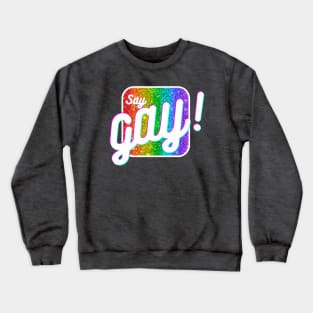 Say Gay! Crewneck Sweatshirt